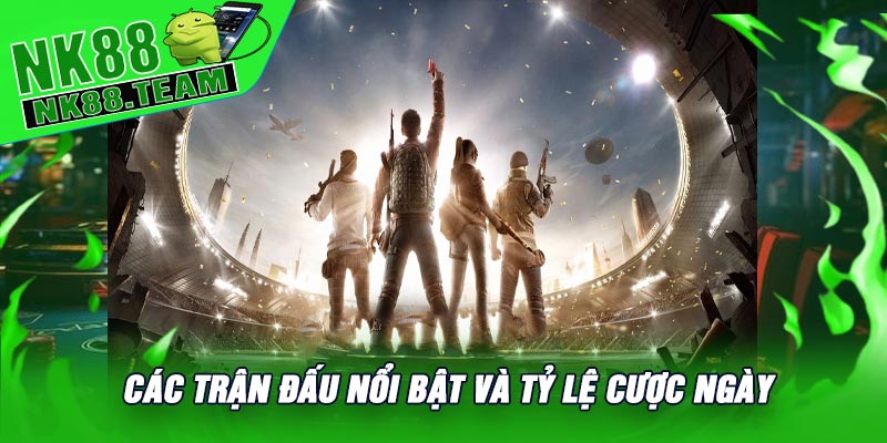 Các Trận Đấu Nổi Bật Và Tỷ Lệ Cược Ngày