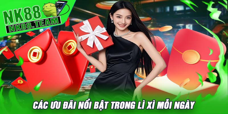 Các Ưu Đãi Nổi Bật Trong Lì Xì Mỗi Ngày