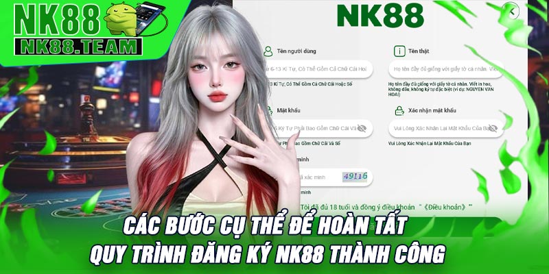 Các bước cụ thể để hoàn tất quy trình Đăng Ký NK88 thành công