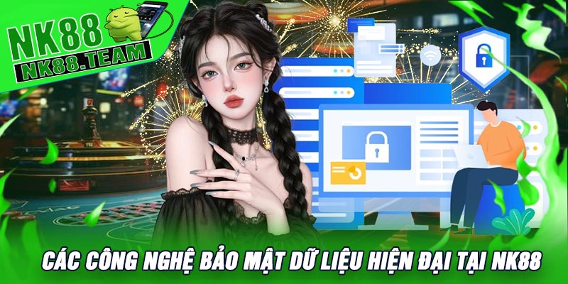 Các công nghệ bảo mật dữ liệu hiện đại tại NK88
