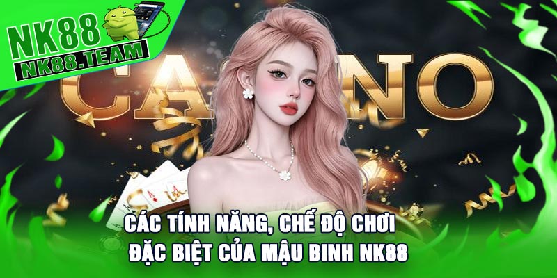 Các tính năng, chế độ chơi đặc biệt của Mậu Binh NK88