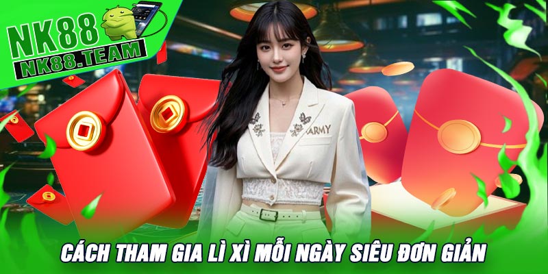 Cách Tham Gia Lì Xì Mỗi Ngày Siêu Đơn Giản
