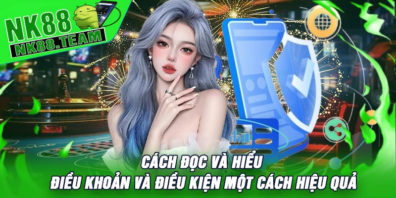 Cách đọc và hiểu Điều Khoản Và Điều Kiện một cách hiệu quả