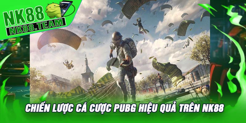Chiến Lược Cá Cược PUBG Hiệu Quả Trên NK88