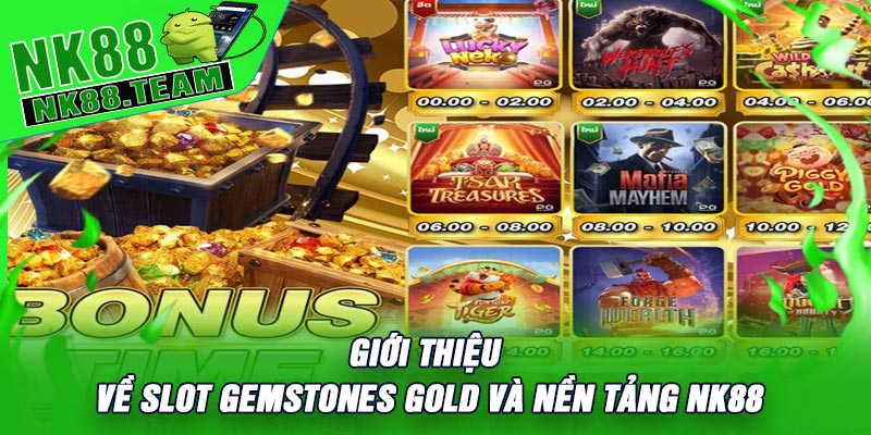 Giới Thiệu Về Slot Gemstones Gold Và Nền Tảng NK88