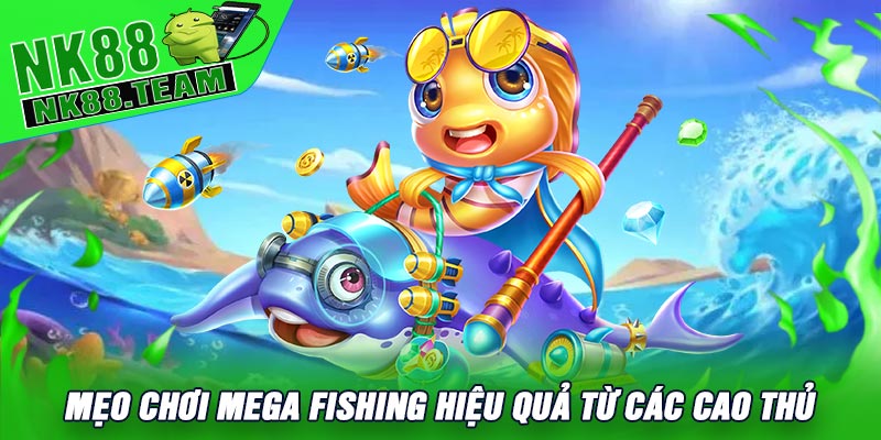 Mẹo Chơi Mega Fishing Hiệu Quả Từ Các Cao Thủ