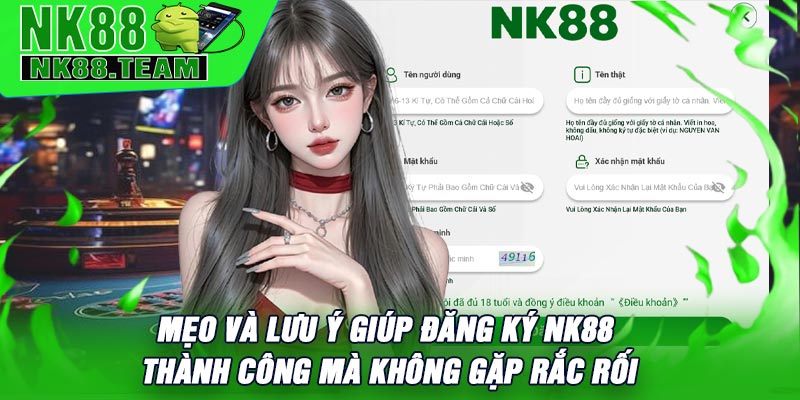 Mẹo và lưu ý giúp đăng ký NK88 thành công mà không gặp rắc rối