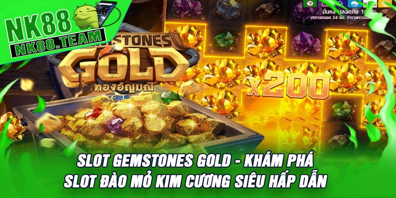 Slot Gemstones Gold - Khám Phá Slot Đào Mỏ Kim Cương Siêu Hấp Dẫn