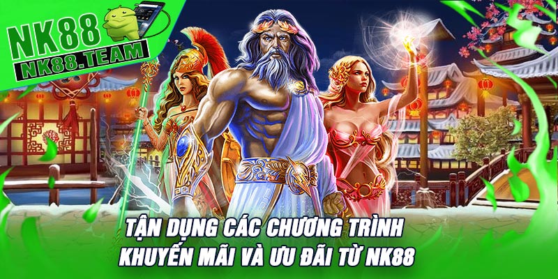 Tận Dụng Các Chương Trình Khuyến Mãi Và Ưu Đãi Từ NK88