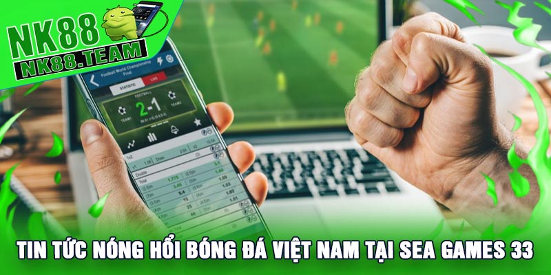 Tin Tức Nóng Hổi Bóng Đá Việt Nam Tại SEA Games 33