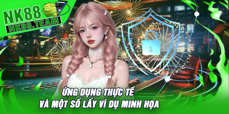 Ứng Dụng Thực Tế và Một Số Lấy Ví Dụ Minh Họa